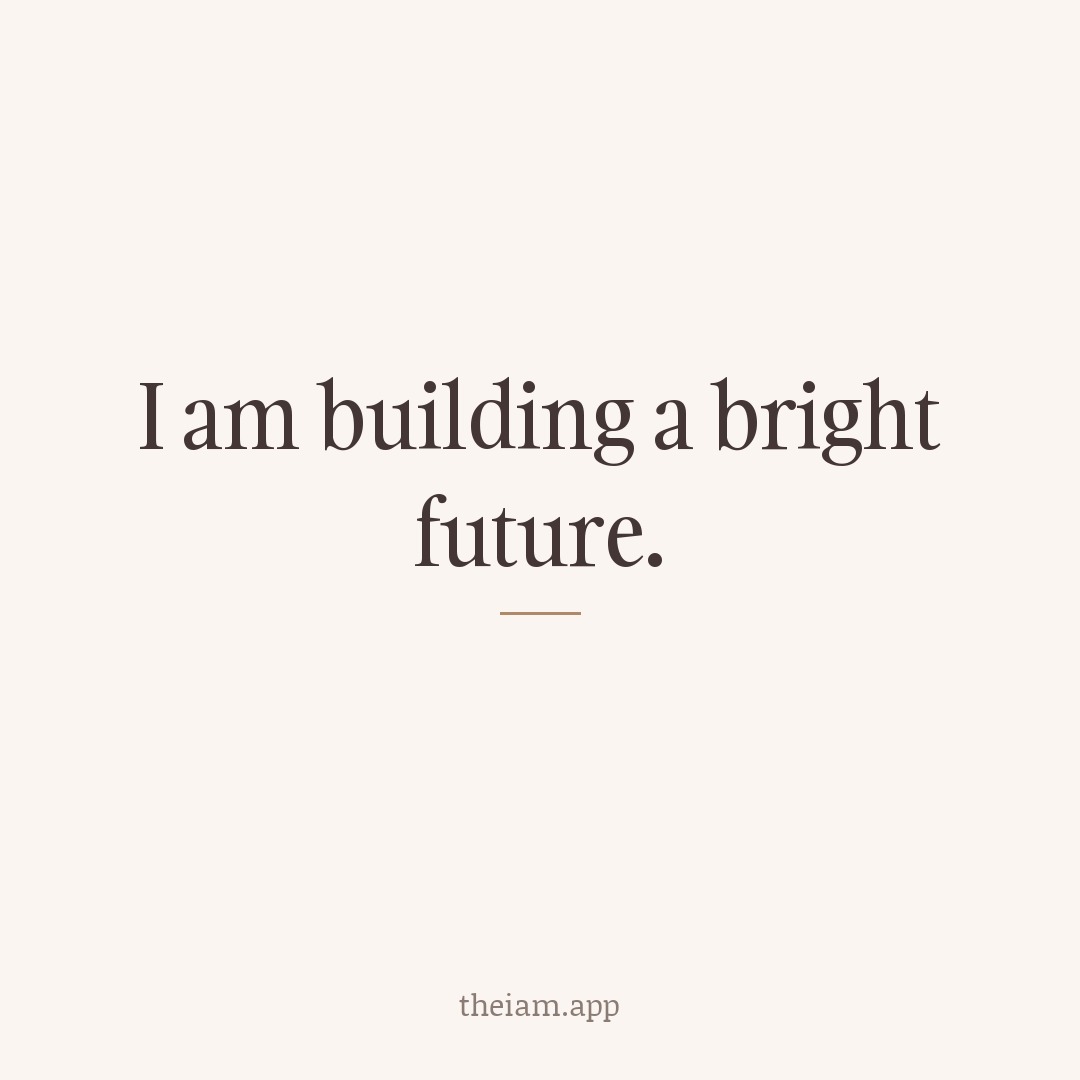 I am building a bright future.