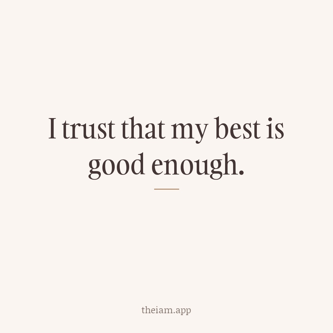 I trust that my best is good enough.