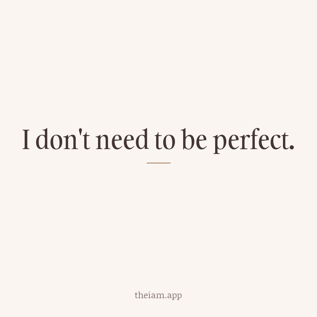 I don't need to be perfect.