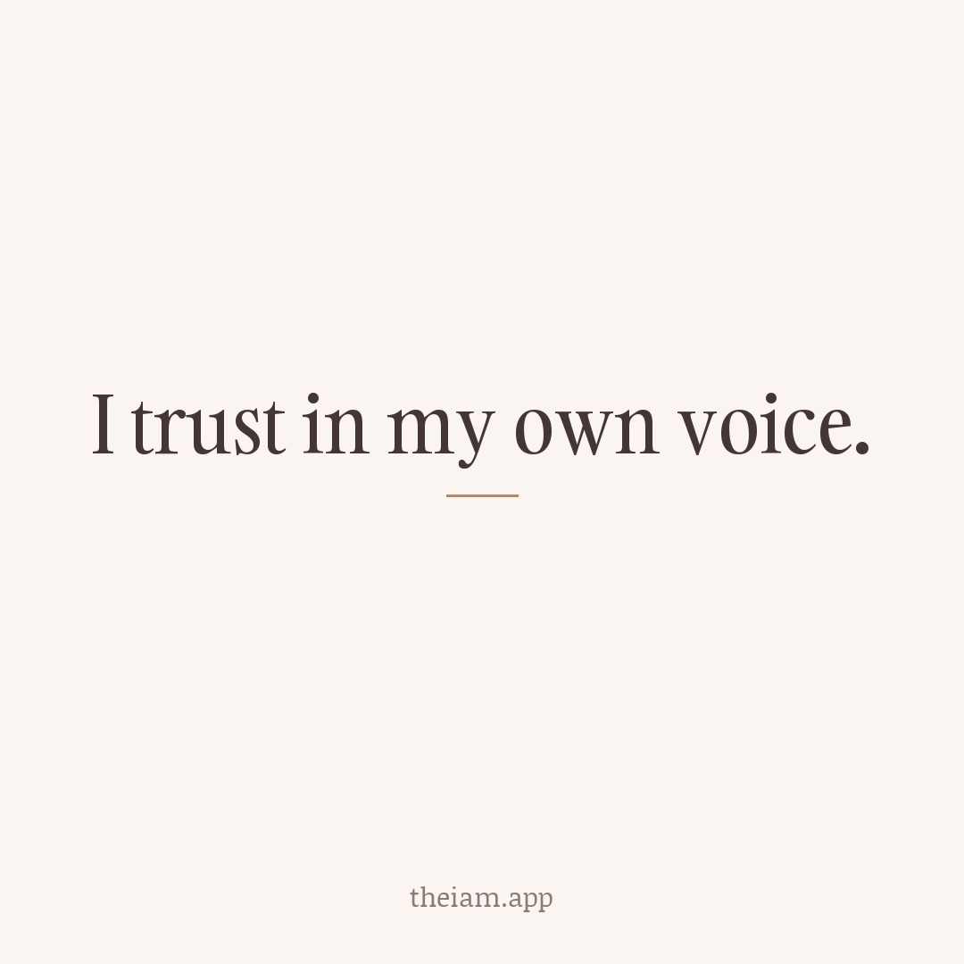 I trust in my own voice.