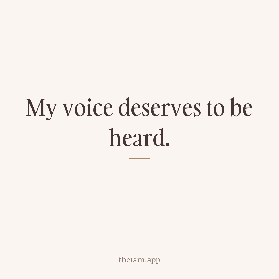 My voice deserves to be heard.