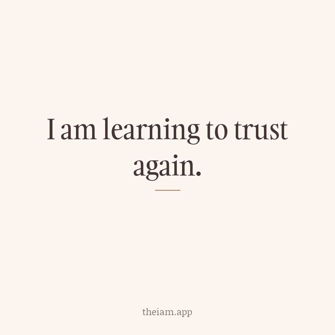 I am learning to trust again.