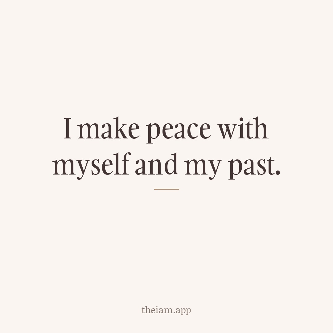 I make peace with myself and my past.