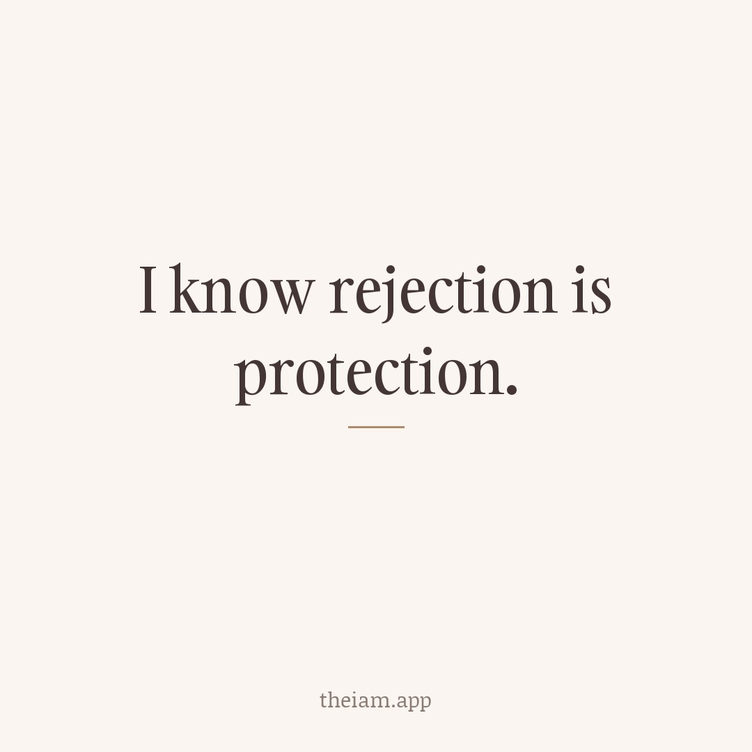 I know rejection is protection.