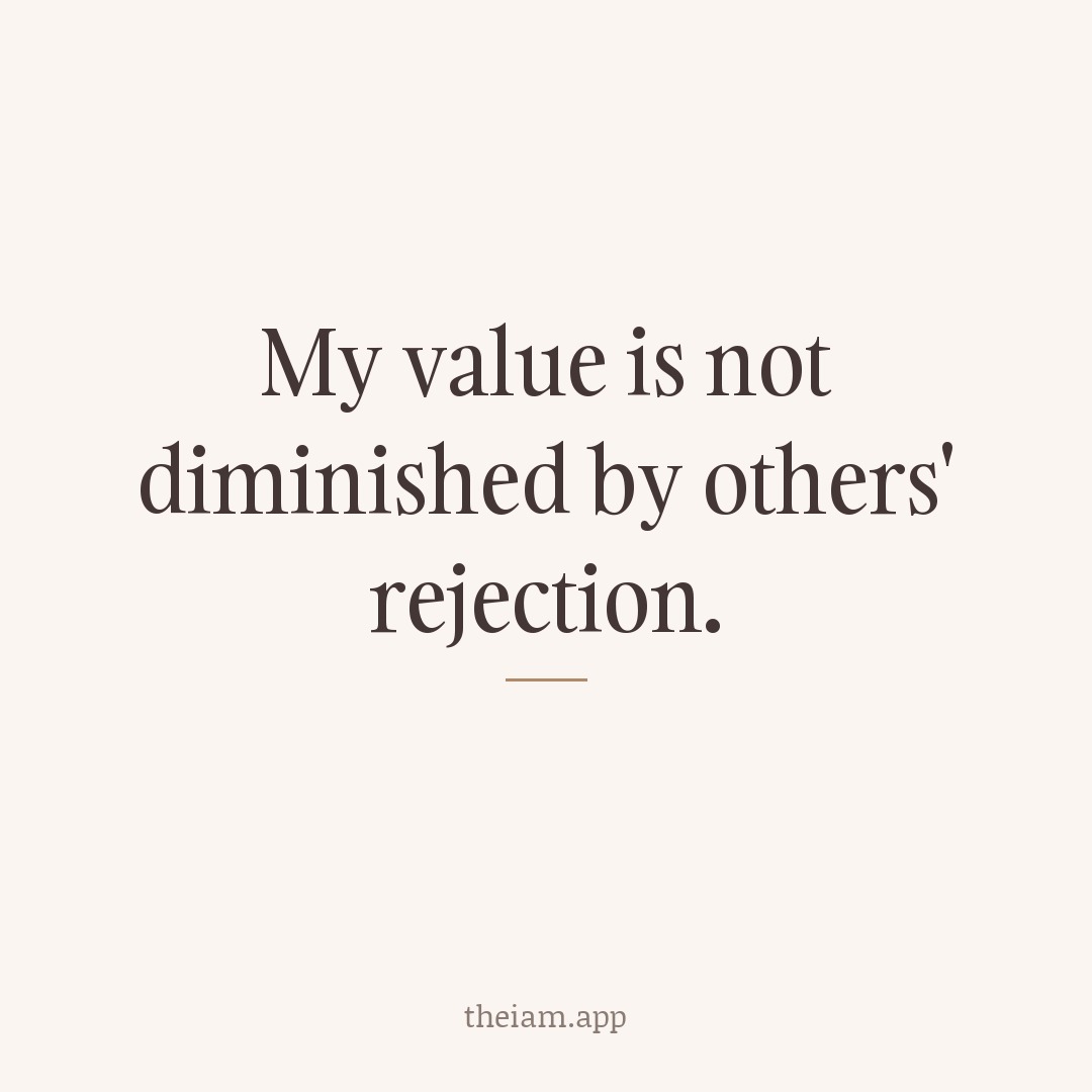 My value is not diminished by others' rejection.