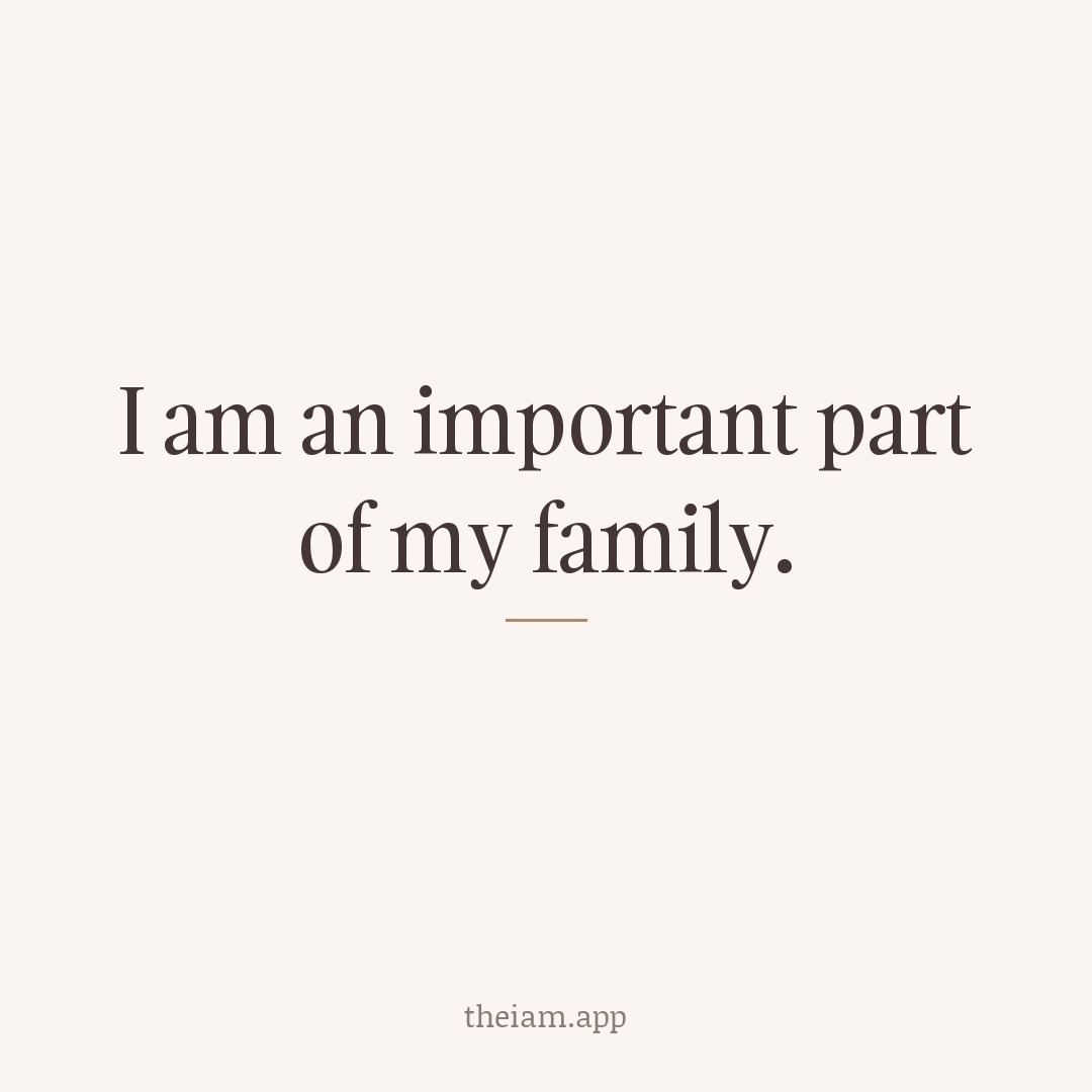 I am an important part of my family.