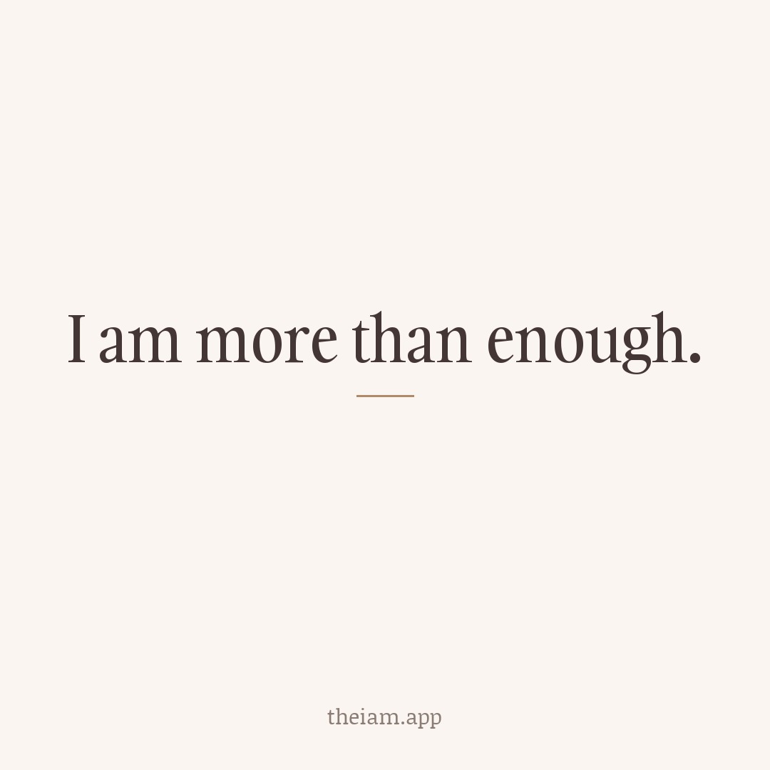 I am more than enough.