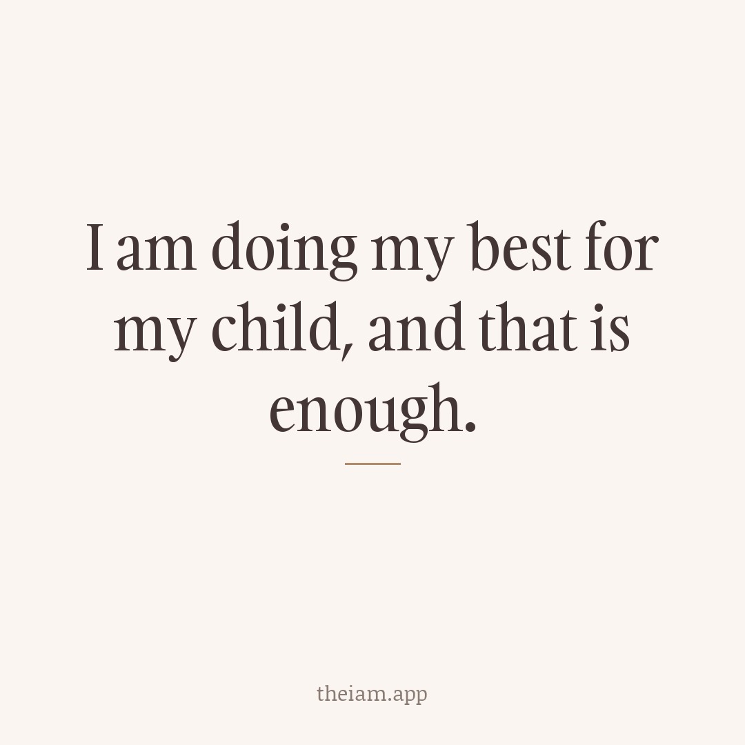 I am doing my best for my child, and that is enough.