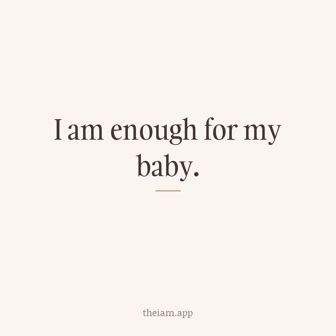I am enough for my baby.