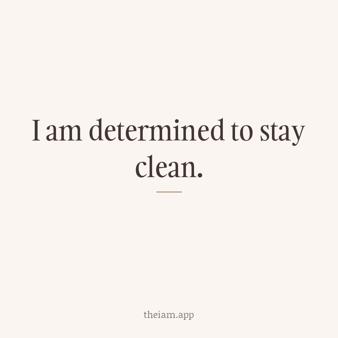 I am determined to stay clean.