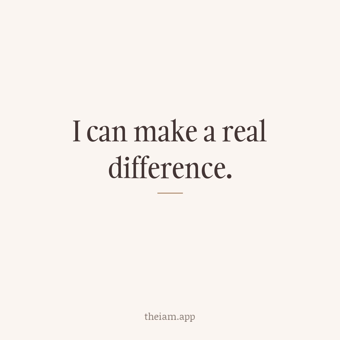 I can make a real difference.
