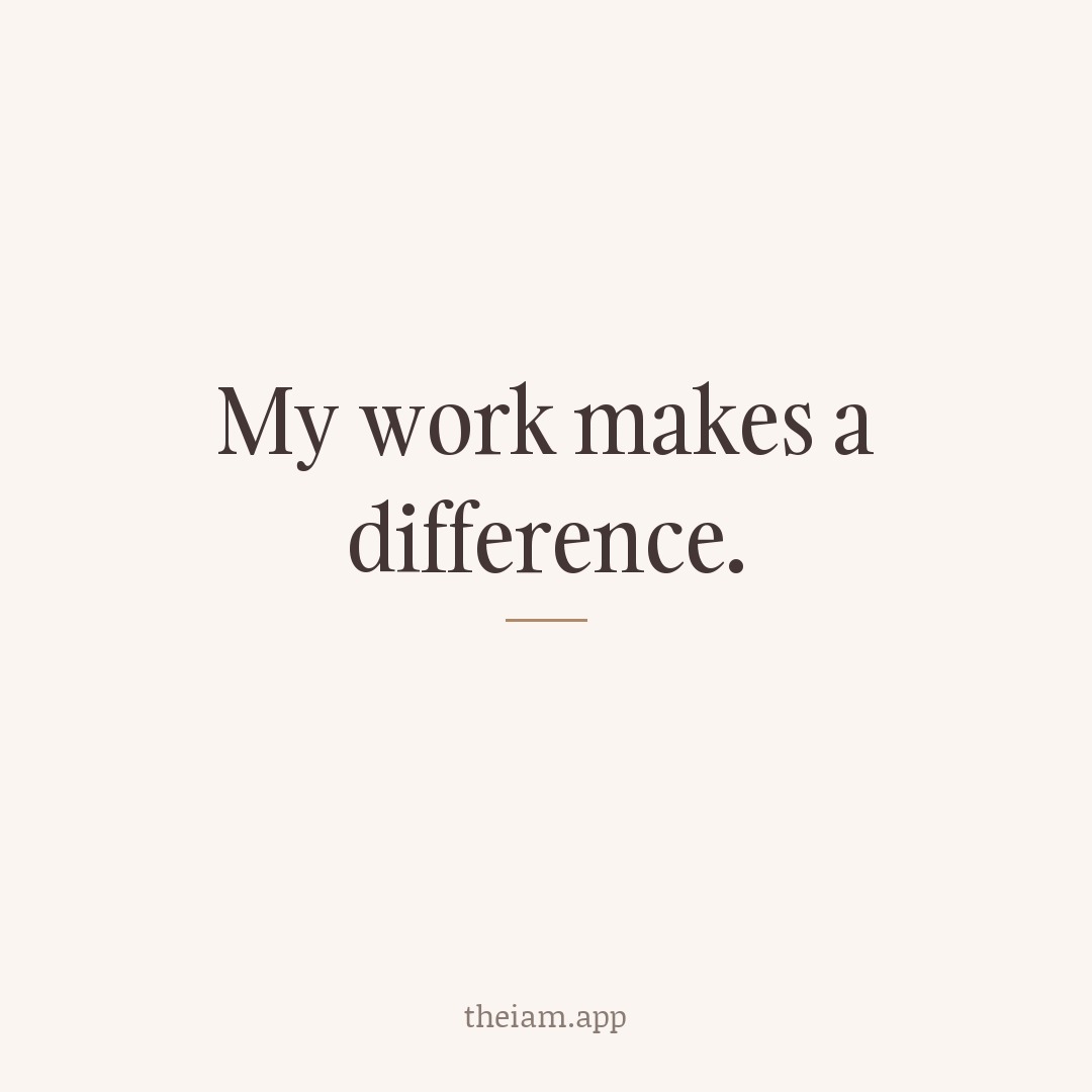 My work makes a difference.