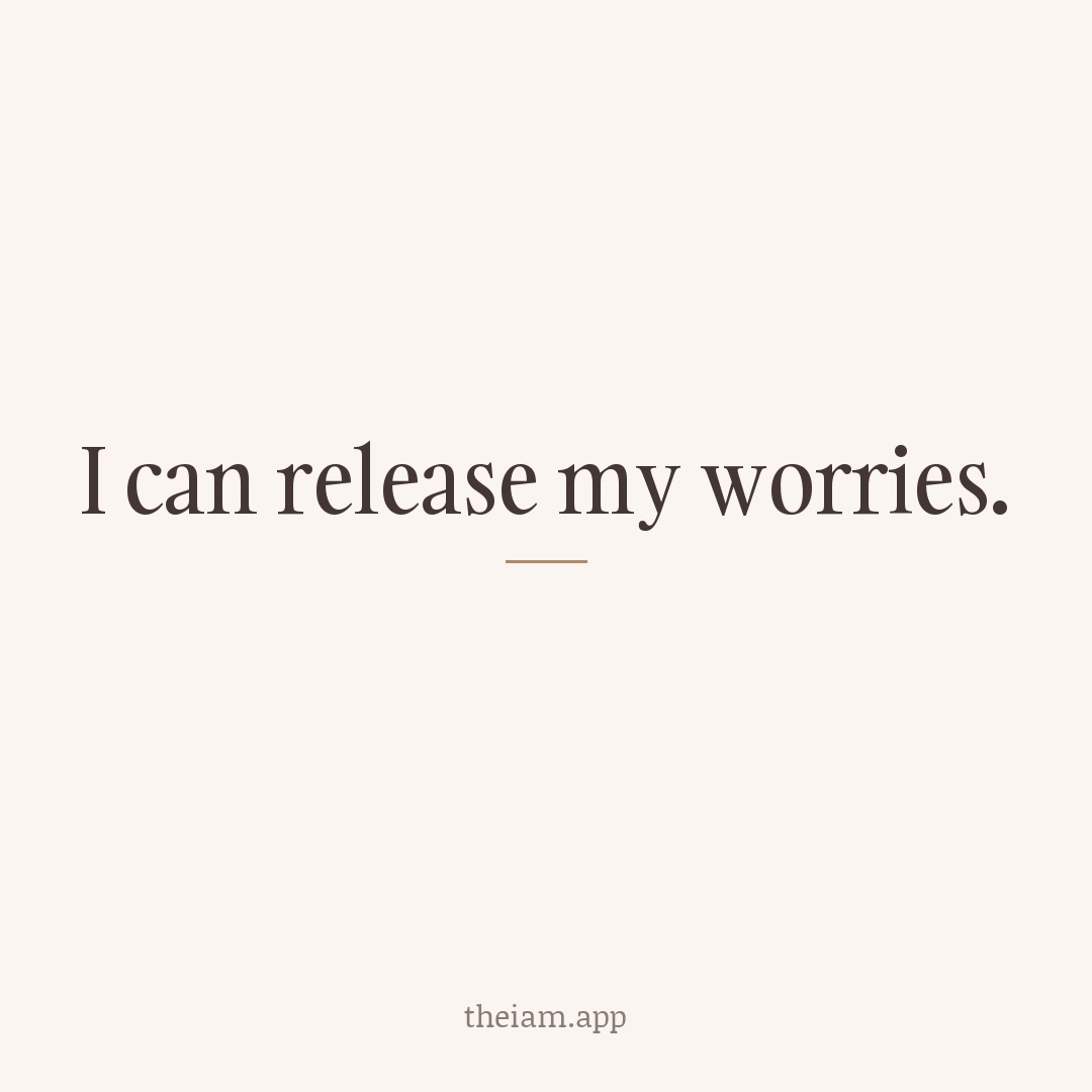 I can release my worries.