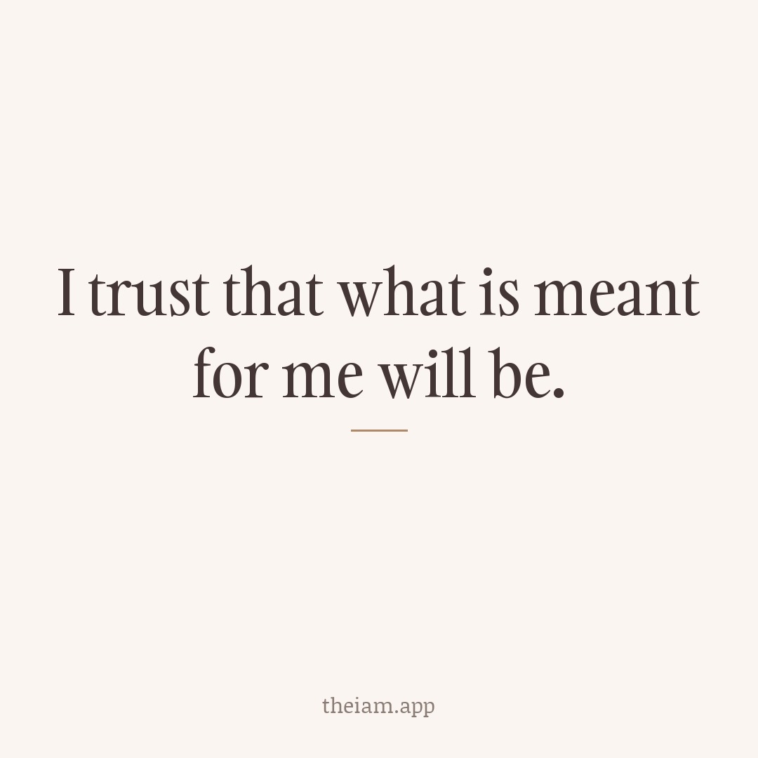 I trust that what is meant for me will be.