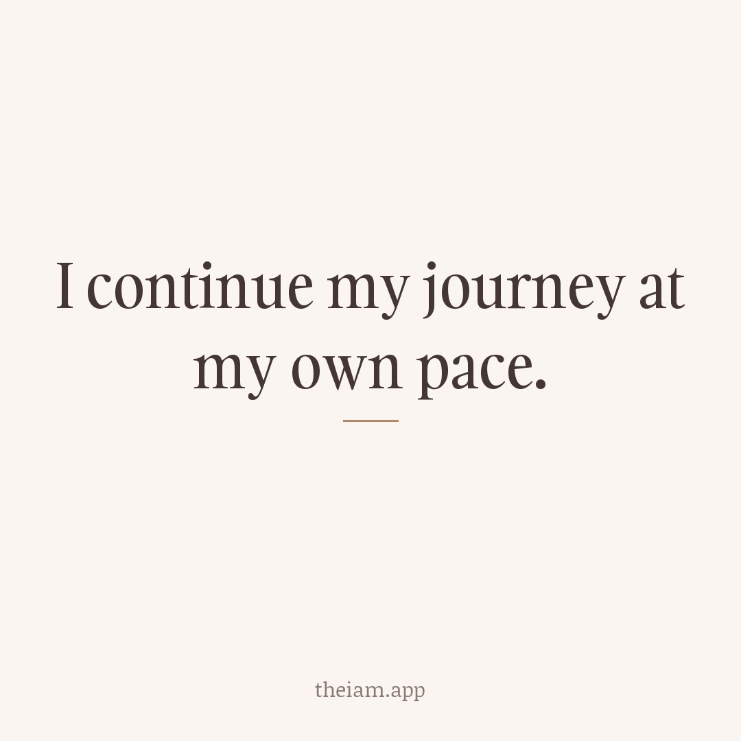 I continue my journey at my own pace.