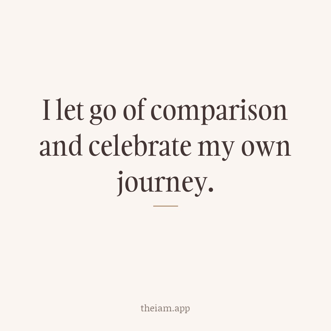 I let go of comparison and celebrate my own journey.