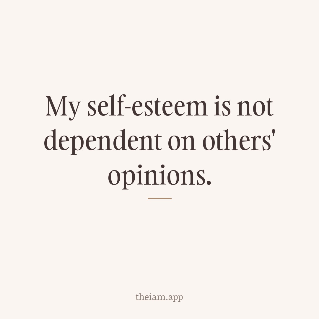 My self-esteem is not dependent on others' opinions.