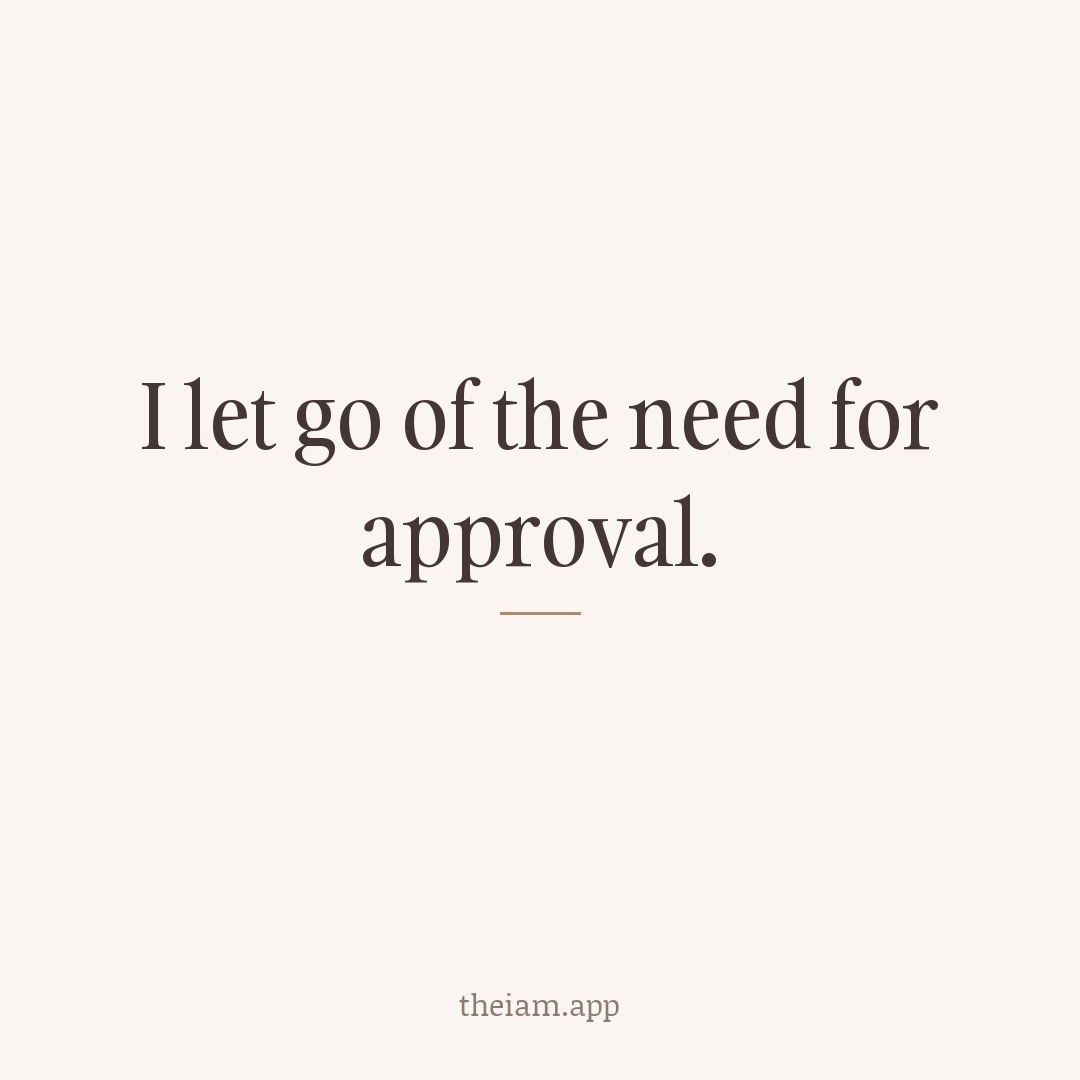 I let go of the need for approval.