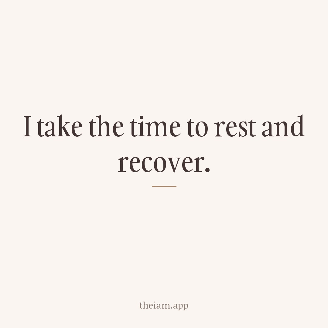 I take the time to rest and recover.