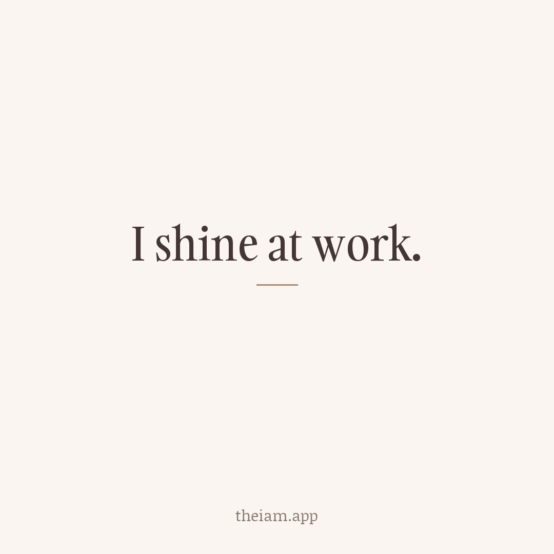 I shine at work.