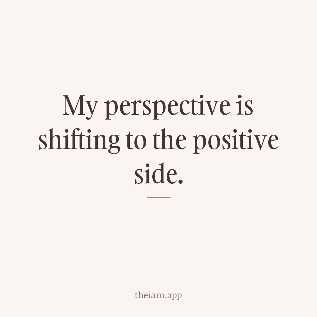 My perspective is shifting to the positive side.