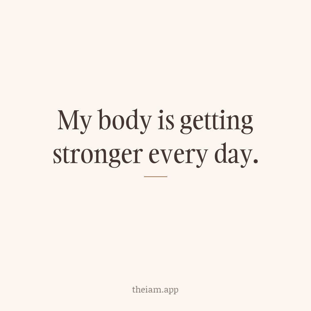 My body is getting stronger every day.
