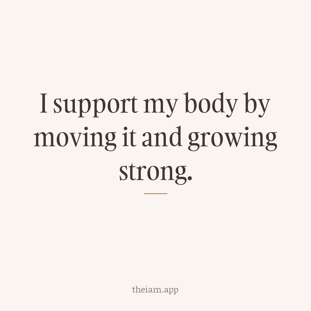 I support my body by moving it and growing strong.