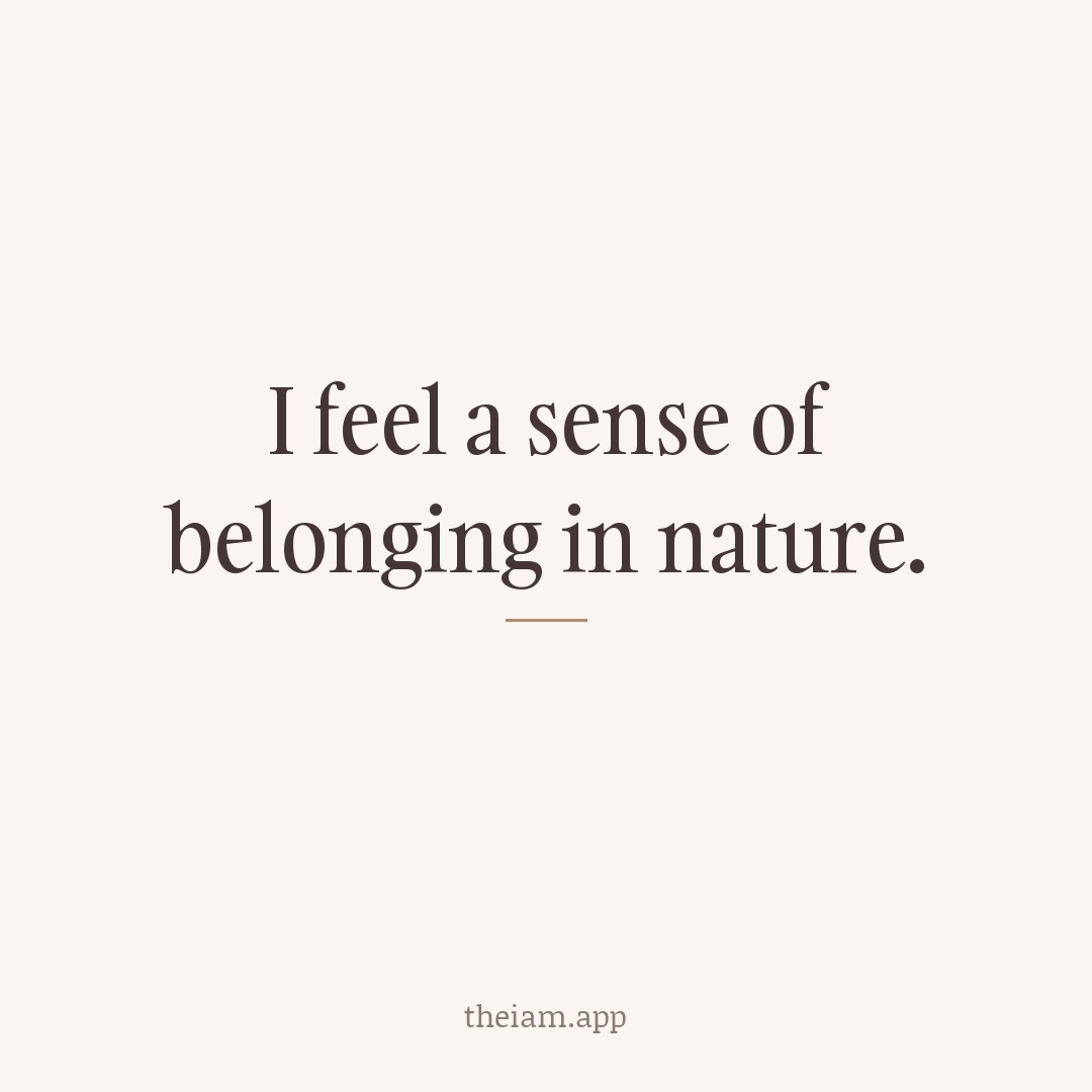 I feel a sense of belonging in nature.