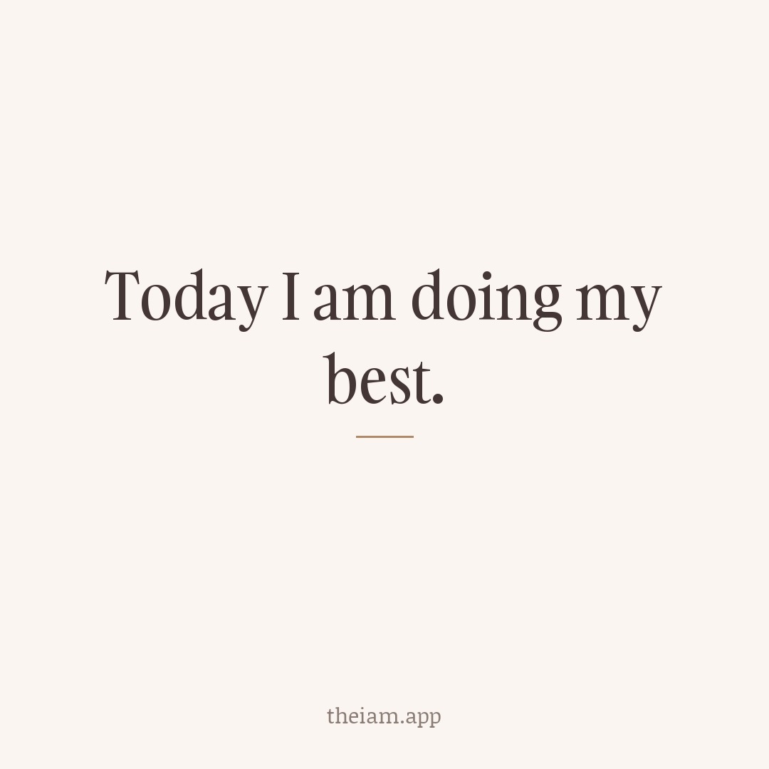 Today I am doing my best.