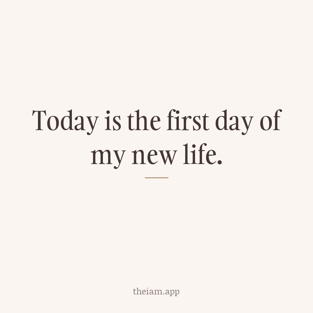 Today is the first day of my new life.