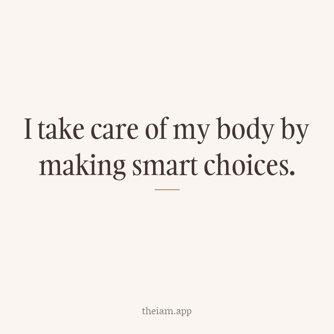 I take care of my body by making smart choices.