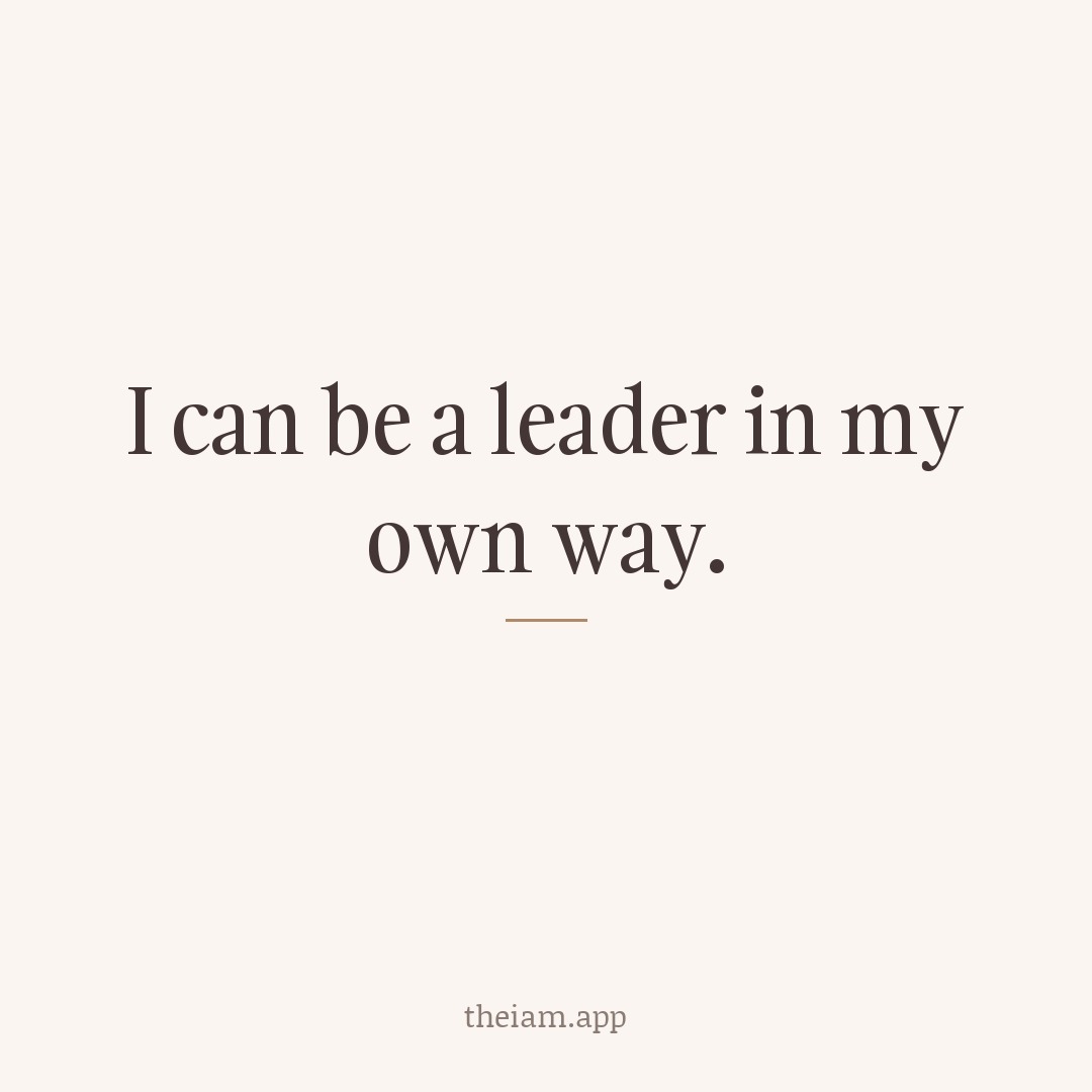 I can be a leader in my own way.