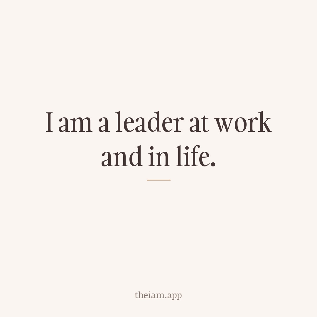 I am a leader at work and in life.