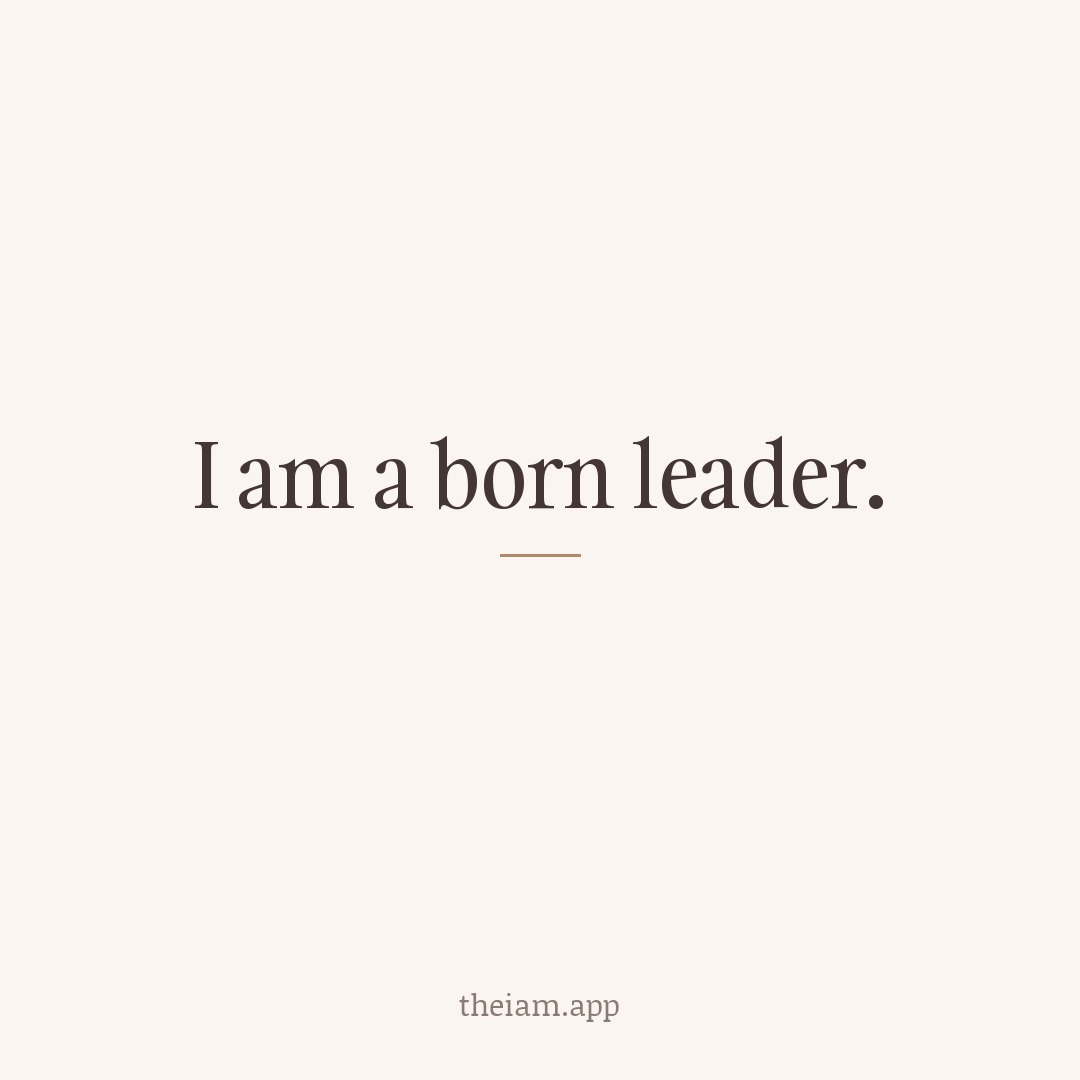 I am a born leader.