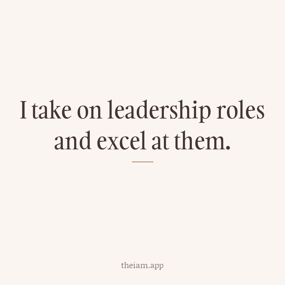 I take on leadership roles and excel at them.