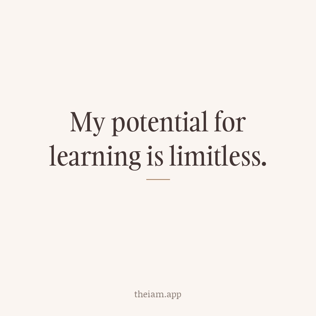 My potential for learning is limitless.