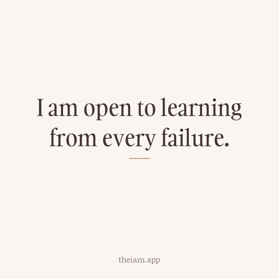 I am open to learning from every failure.