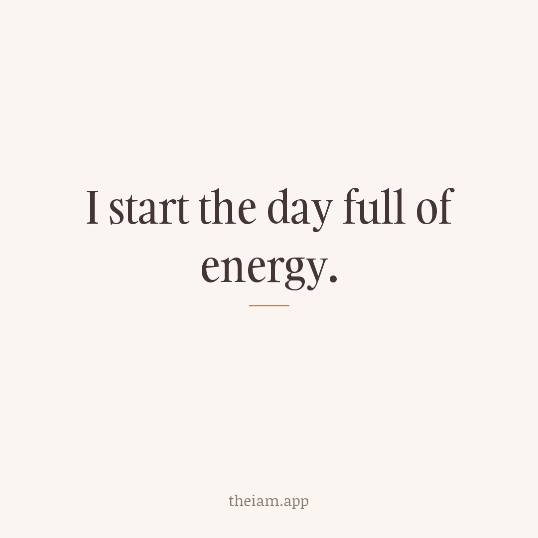 I start the day full of energy.