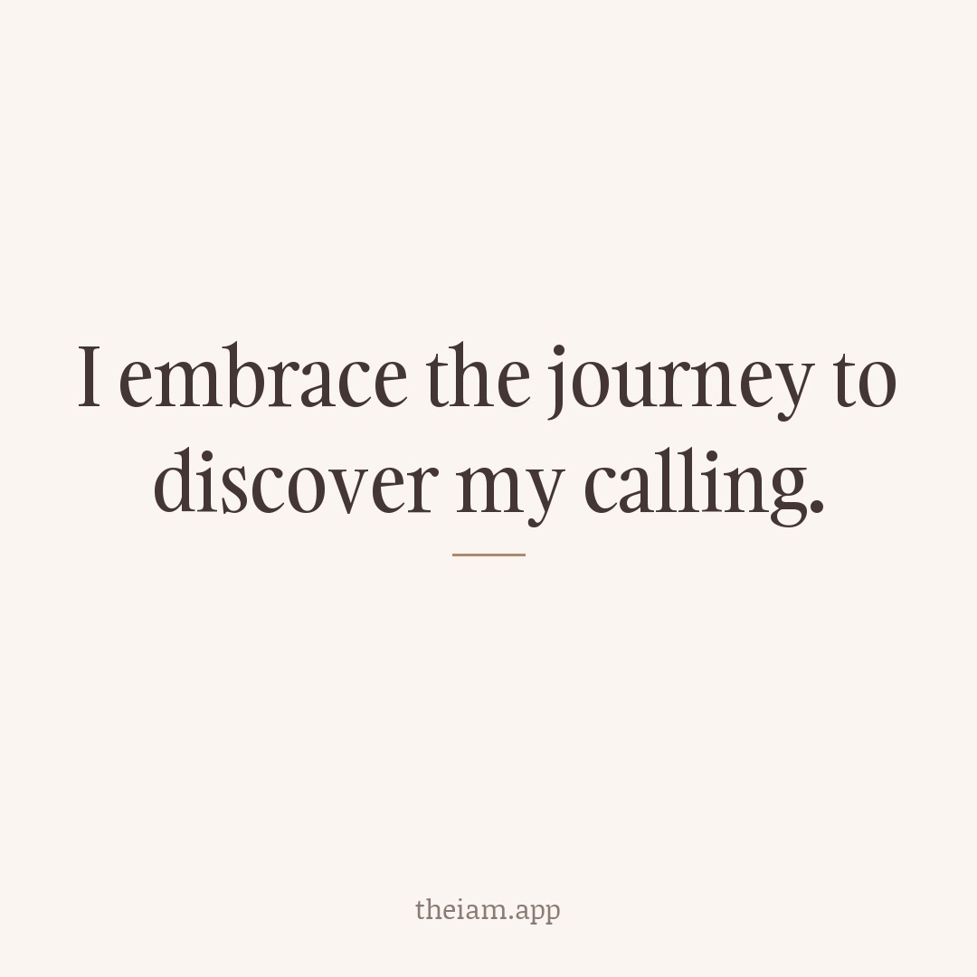 I embrace the journey to discover my calling.