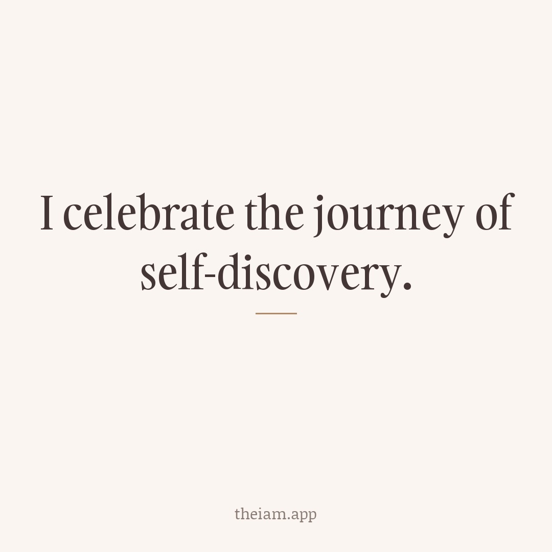I celebrate the journey of self-discovery.