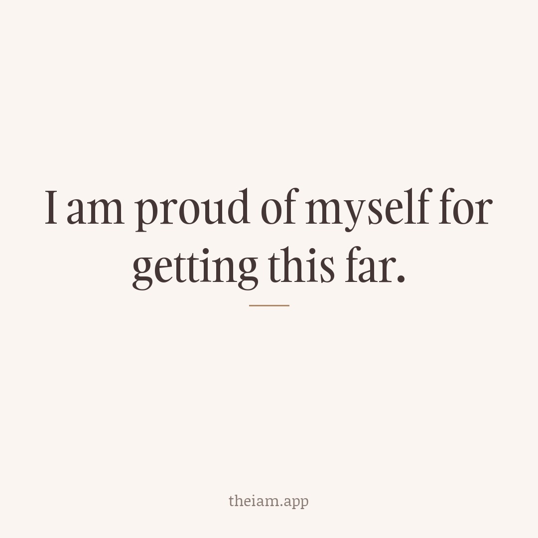 I am proud of myself for getting this far.