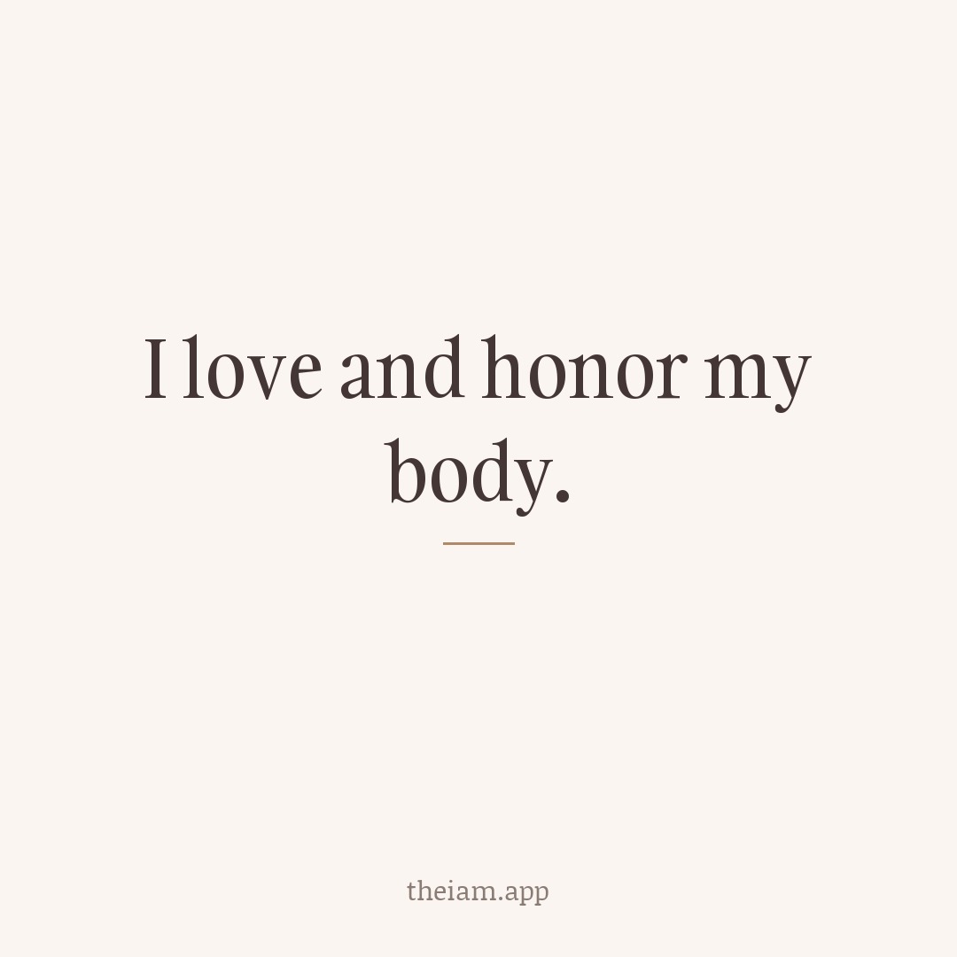 I love and honor my body.