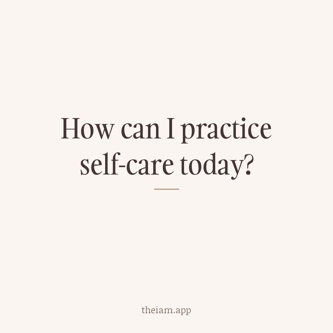 How can I practice self-care today?