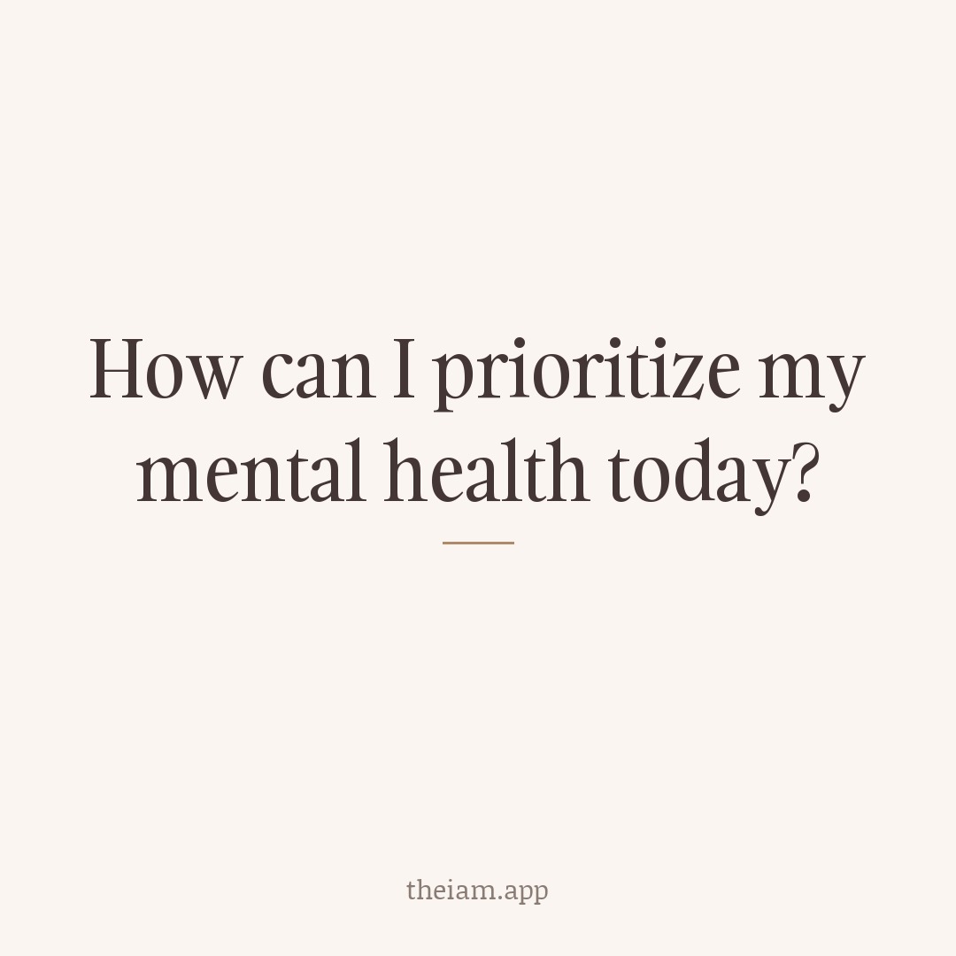 How can I prioritize my mental health today?