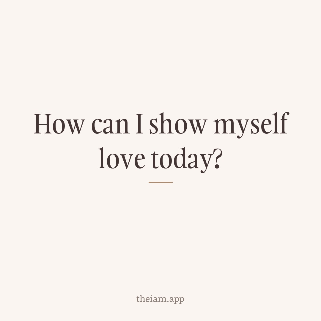 How can I show myself love today?