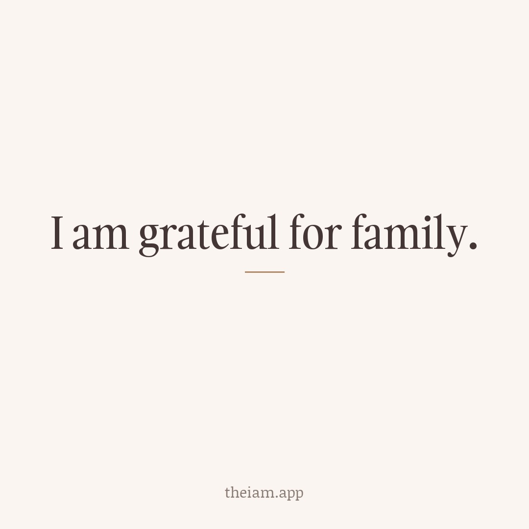 I am grateful for family.