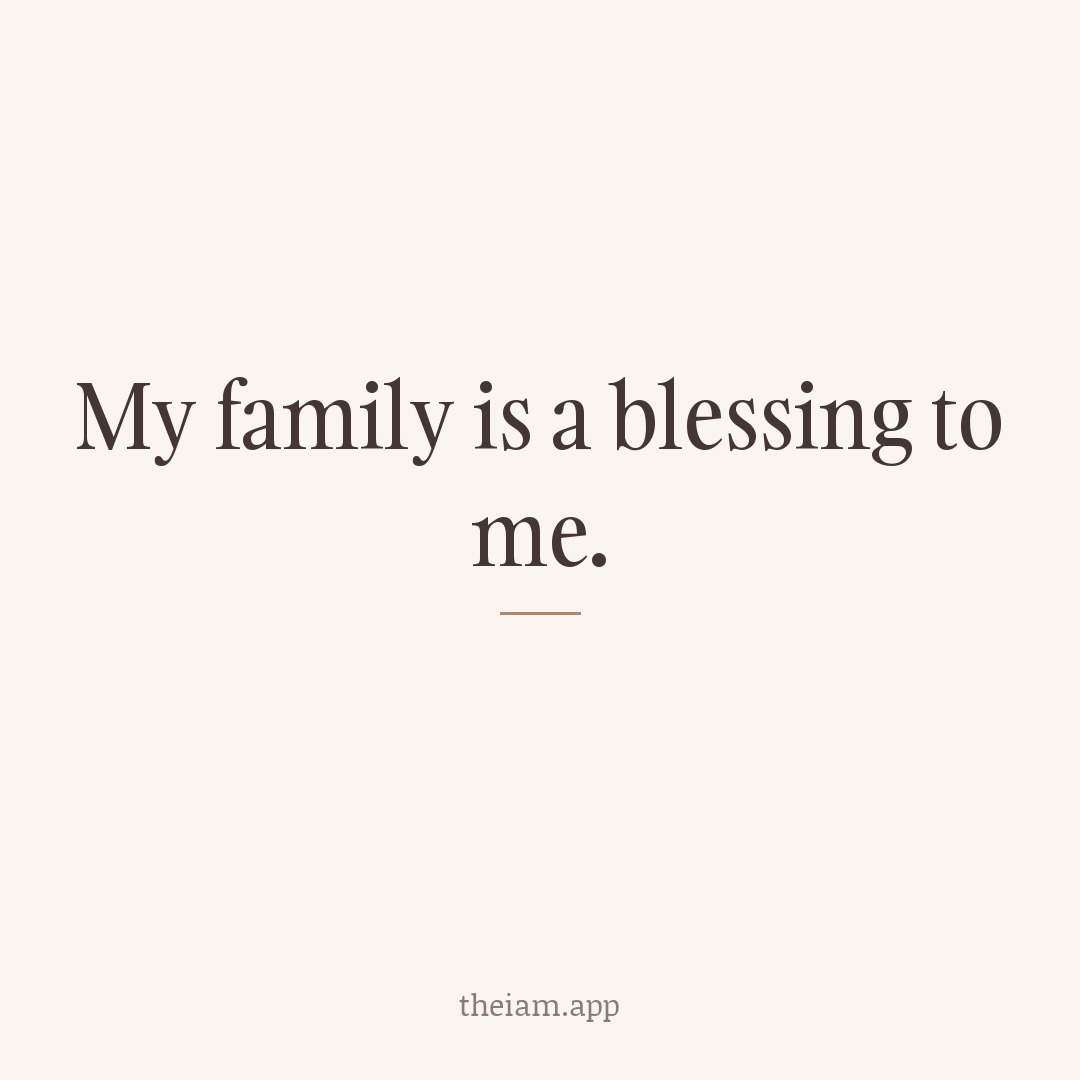 My family is a blessing to me.