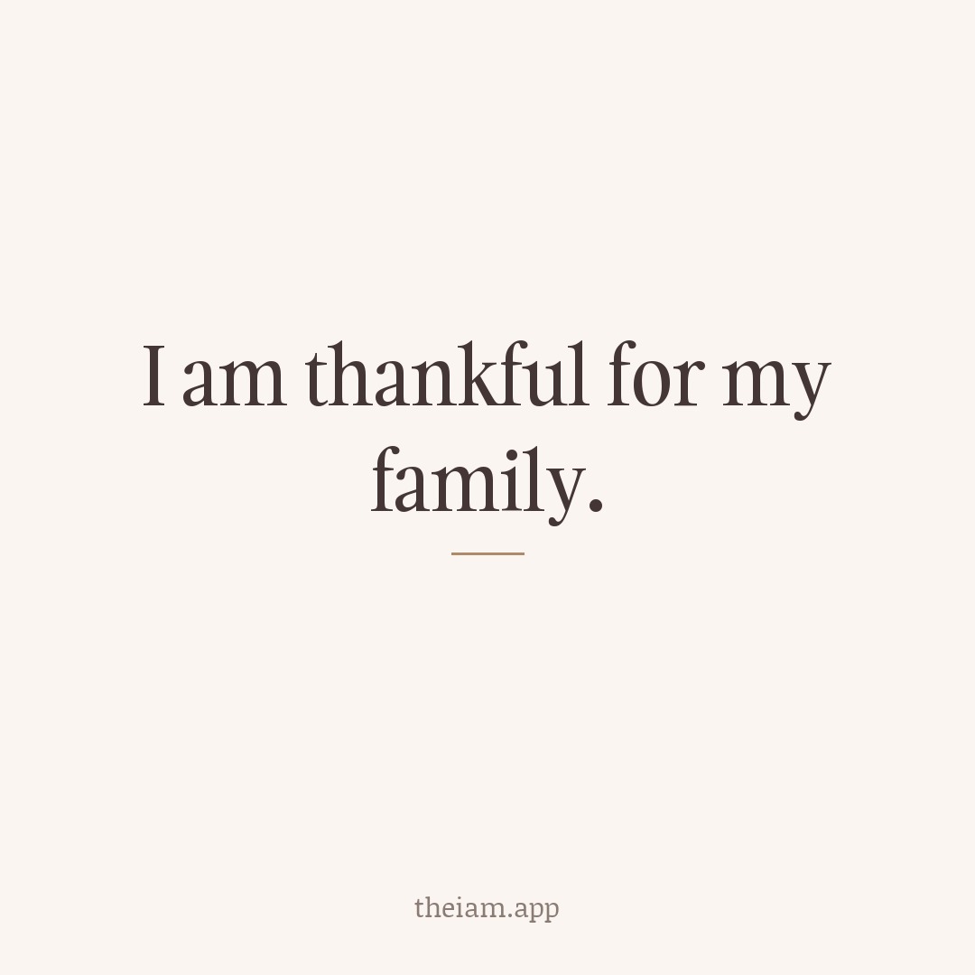 I am thankful for my family.