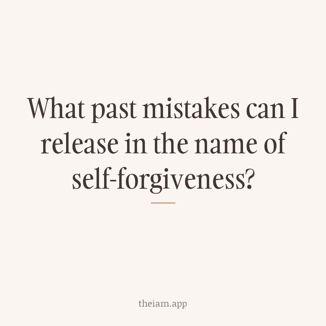 What past mistakes can I release in the name of self-forgiveness?
