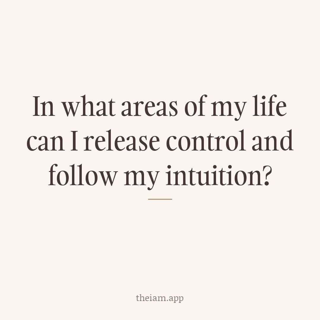 In what areas of my life can I release control and follow my intuition?